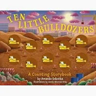 Ten Little Bulldozers A Counting Storybook