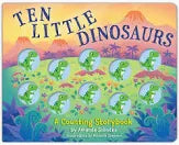 Ten Little Dinosaurs A Counting Storybook